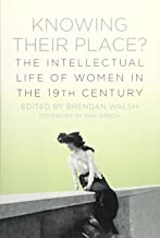 Knowing Their Place?: The Intellectual Life of Women in the 19th Century