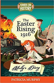 The Easter Rising 1916 - Molly's Diary by Patricia Murphy